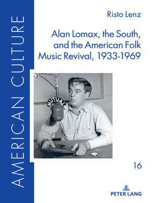 cover image of Alan Lomax, the South, and the American Folk Music Revival, 1933-1969